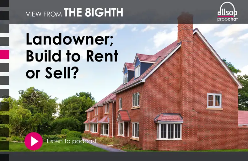 Podcast: Landowner; Build to Rent or Sell?