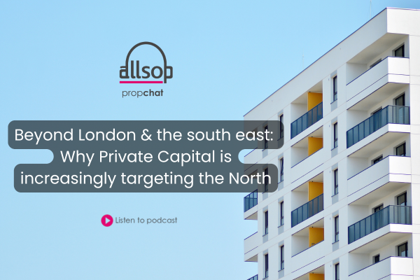 Beyond London & the south east: Why Private Capital is increasingly targeting the North