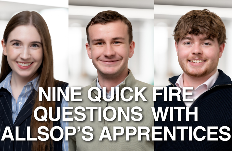 Nine Quick Fire Questions with Allsop’s Apprentices | Allsop