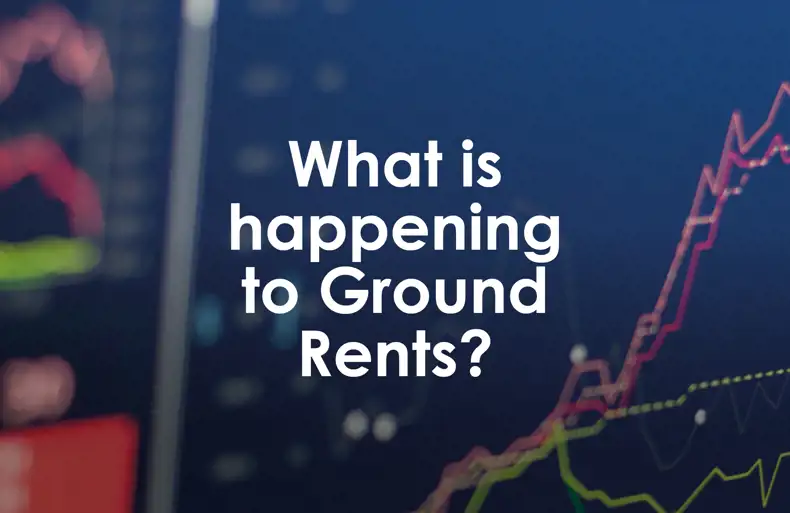 What is happening to Ground Rents?