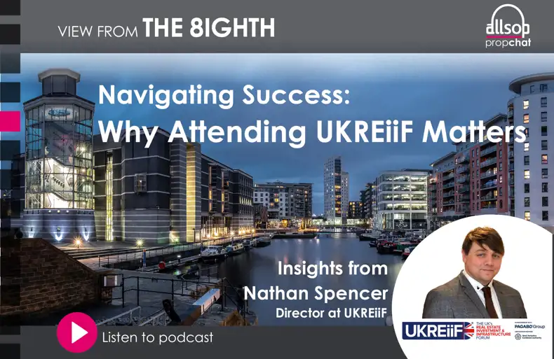 Podcast: Why attending UKREiiF matters, Insights from Nathan Spencer
