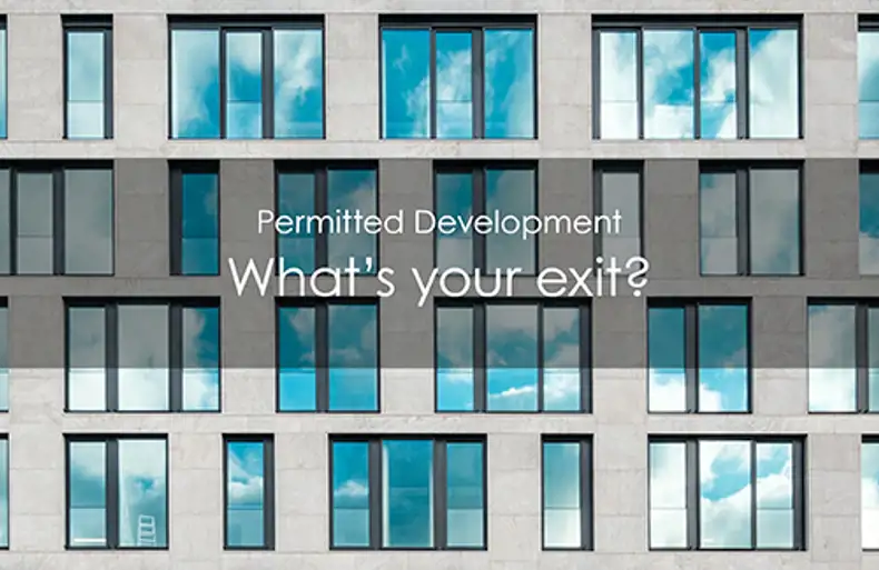 Permitted Development - What's your Exit?