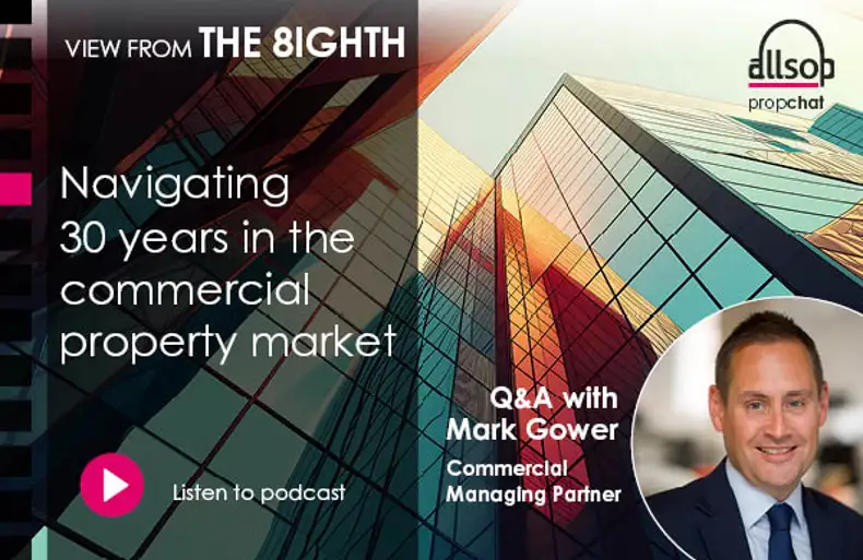 Podcast: Navigating 30 years in the commercial property market with Mark Gower